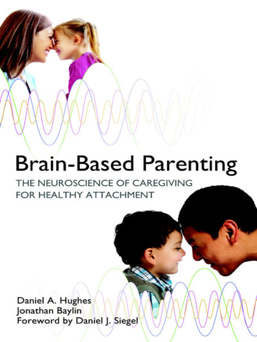 Title details for Brain-Based Parenting by Daniel A. Hughes - Wait list